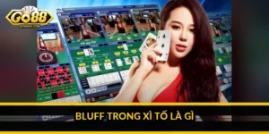 Bluff trong Xì Tố là gì