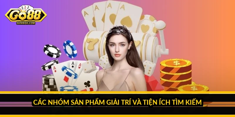 Giới thiệu Go88: Các nhóm sản phẩm và trải nghiệm chính trên nền tảng Các nhóm sản phẩm giải trí và tiện ích tìm kiếm