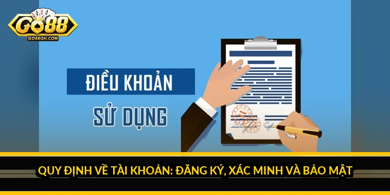 Điều Khoản Sử Dụng Go88: Quy Định Về Tài Khoản Và Giao Dịch Bạn Phải Tuân Thủ Quy Định Về Tài Khoản: Đăng Ký, Xác Minh Và Bảo Mật
