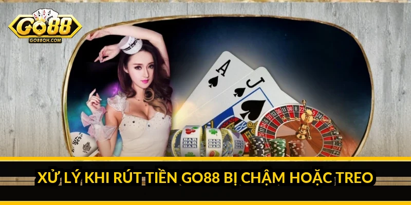 Rút tiền Go88 - Hướng dẫn đầy đủ điều kiện, các bước và thời gian xử lý Xử lý khi rút tiền Go88 bị chậm hoặc treo