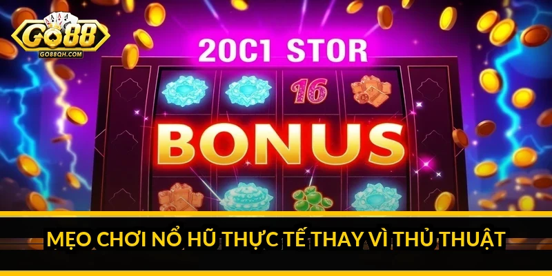 Thủ thuật nhấp nhả nút quay hũ theo chu kỳ: sự thật cần biết Mẹo chơi nổ hũ thực tế thay vì thủ thuật